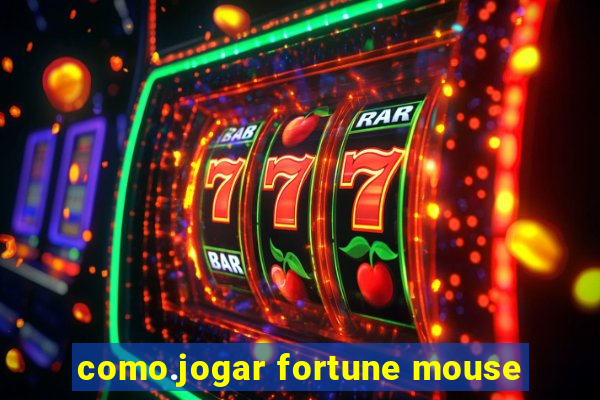 como.jogar fortune mouse